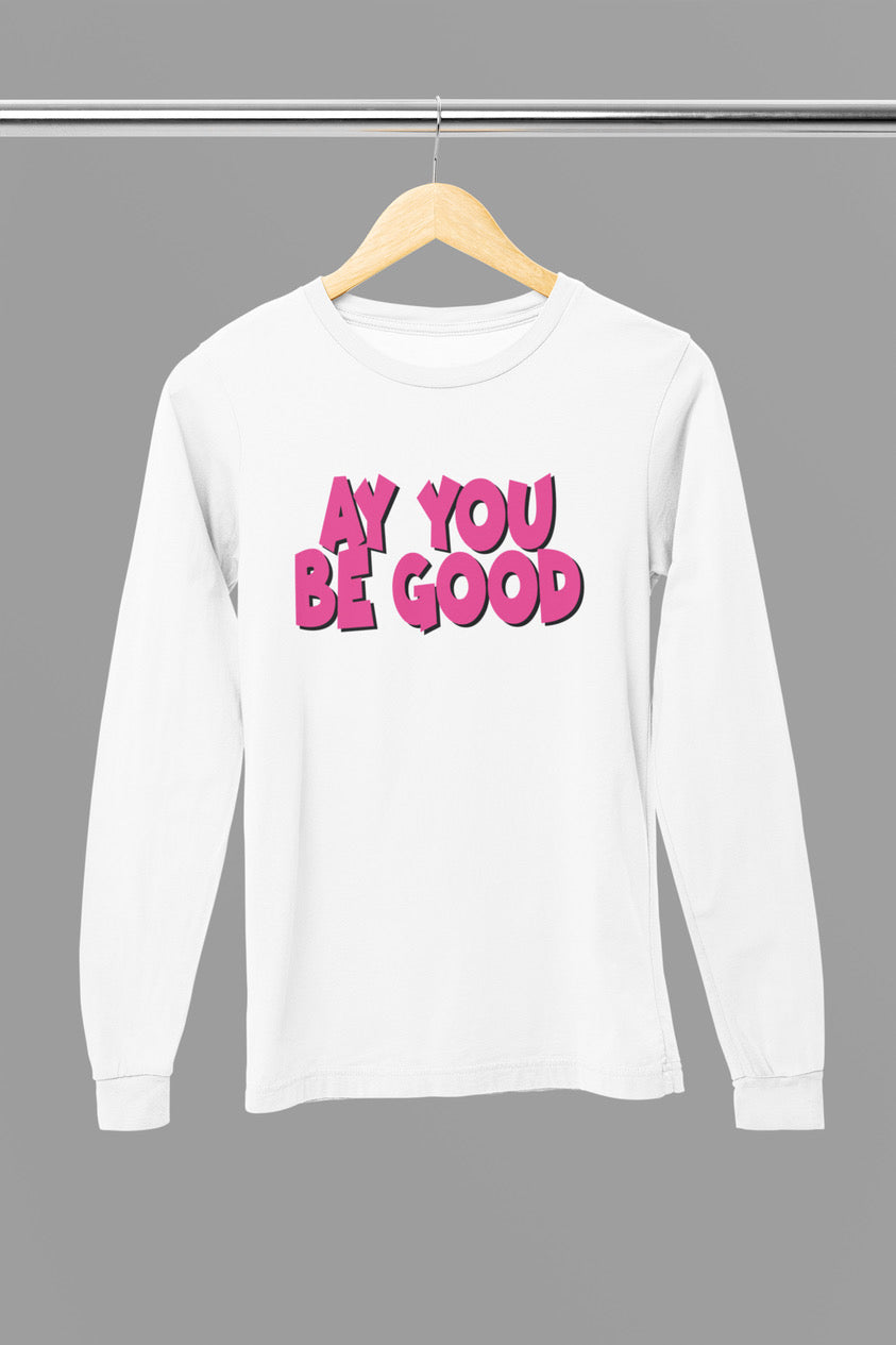 “AY YOU BE GOOD” long sleeve T-shirt in *pink*