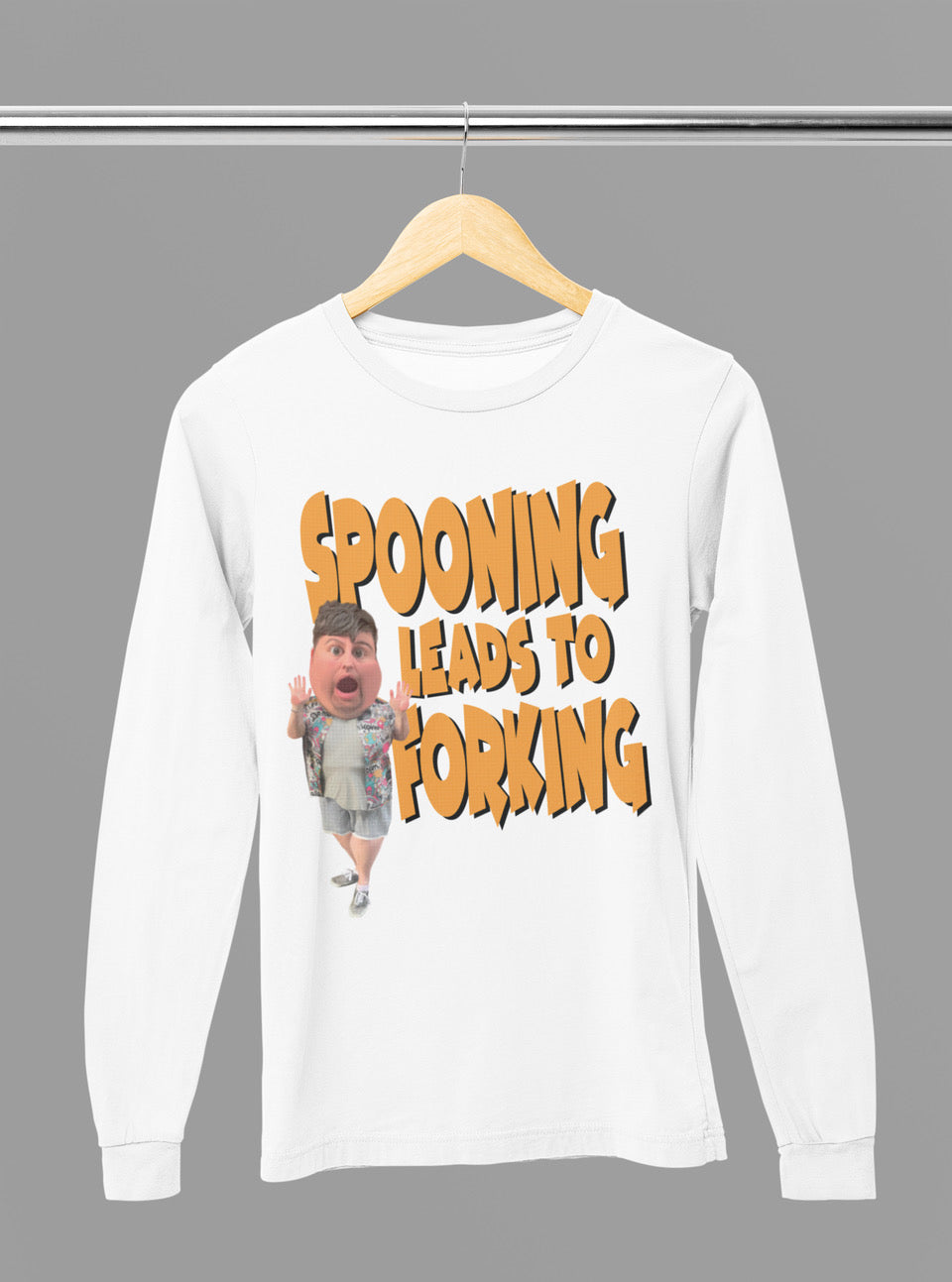 “SPOONING LEADS TO FORKING” long sleeve T-shirt!