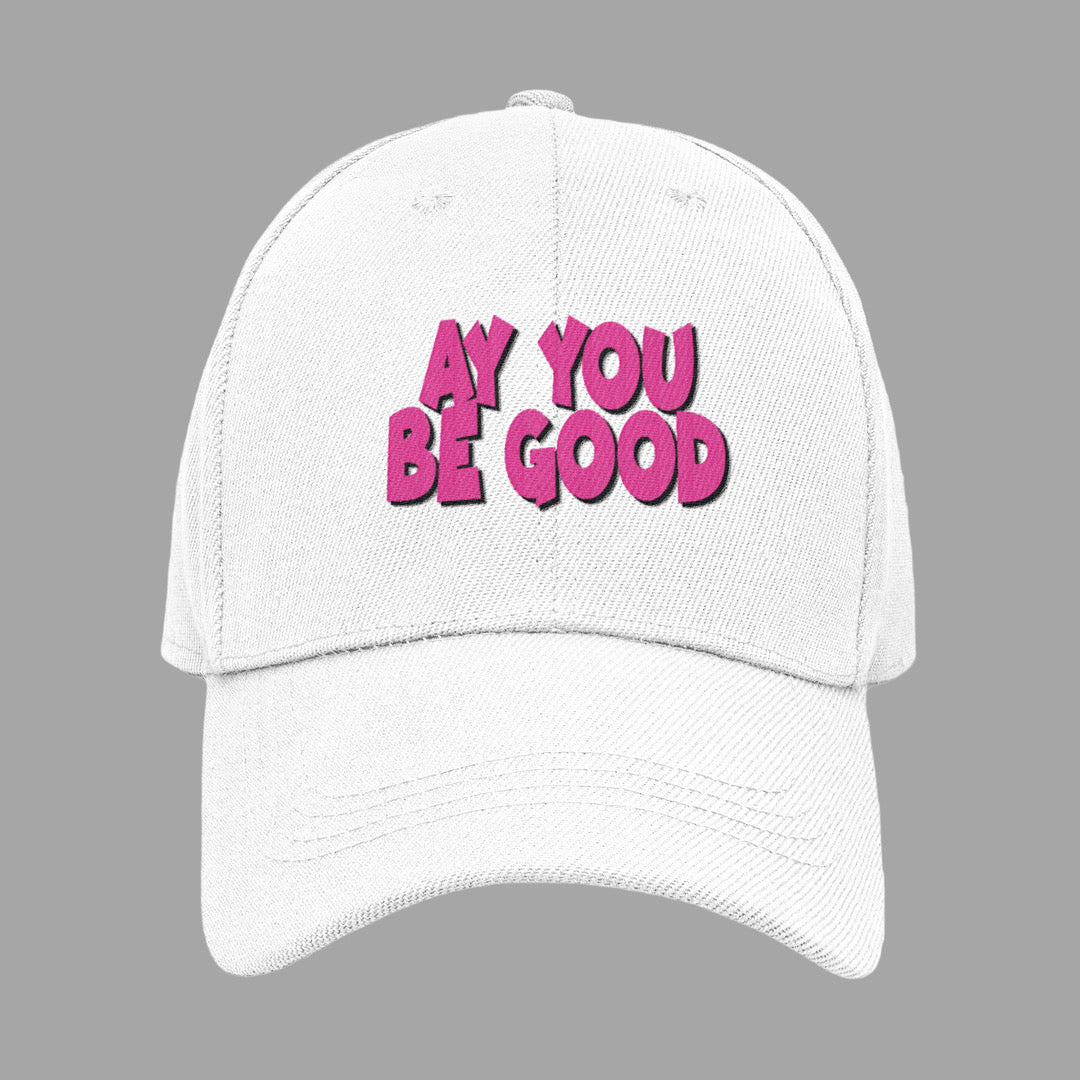 “AY YOU BE GOOD” cap in *pink*