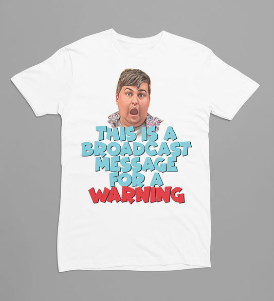 “THIS IS A BROADCAST MESSAGE FOR A WARNING” t-shirt