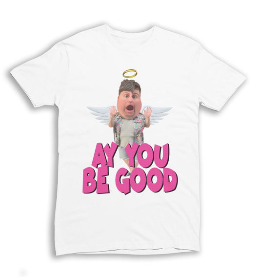 “Ay you be good” t-shirt *pink*