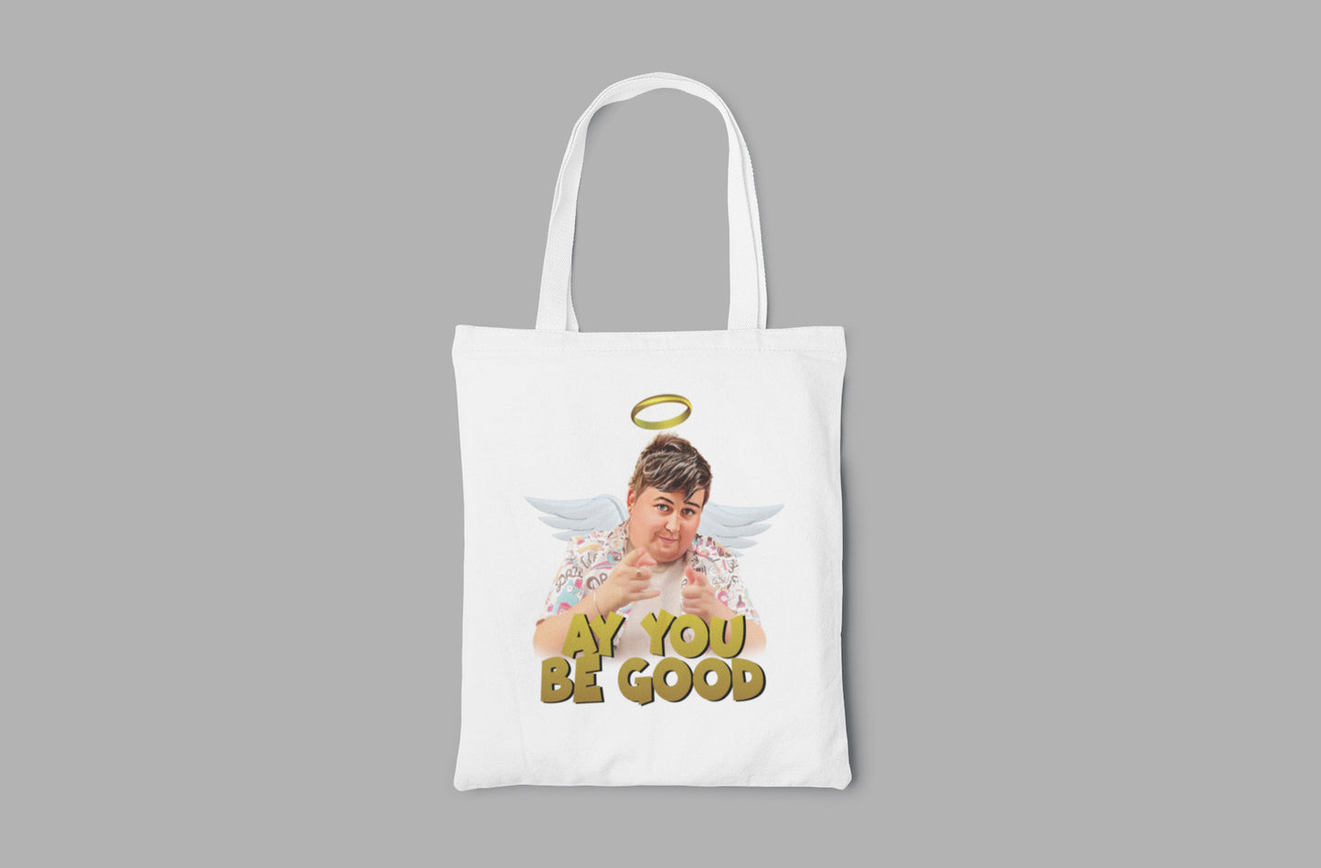 “AY YOU BE GOOD” toto bag