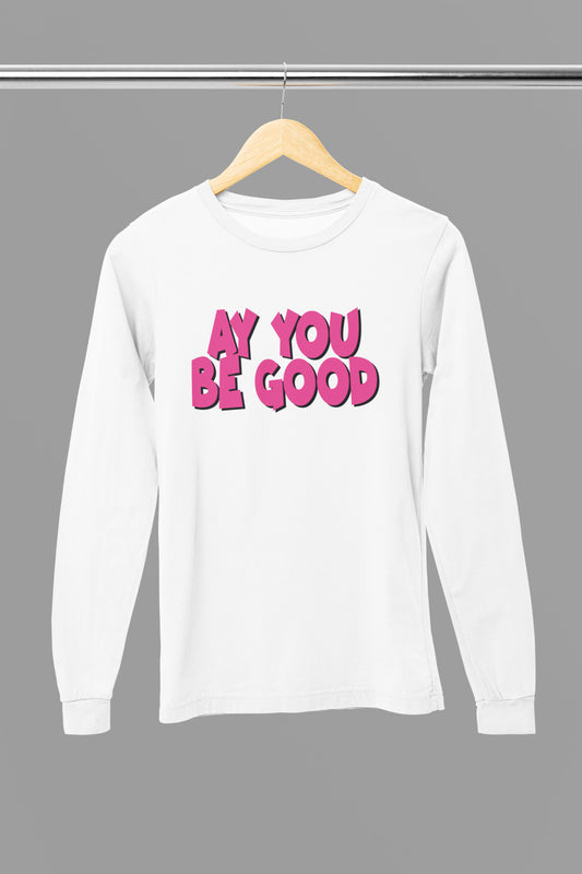 “AY YOU BE GOOD” long sleeve T-shirt in *pink*