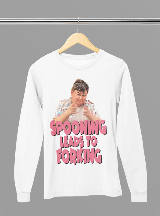 “SPOONING LEADS TO FORKING” long sleeve T-shirt!