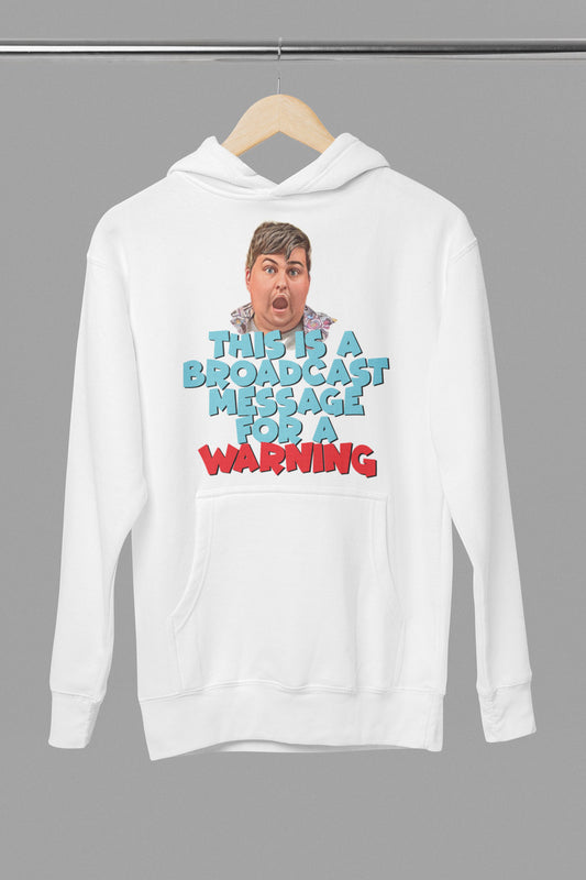 “Broadcast message for a warning” hoodie!
