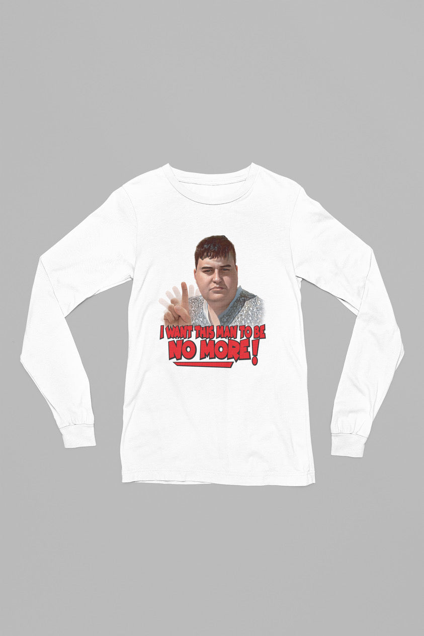 ( I want this man be no more) long sleeved T-shirt